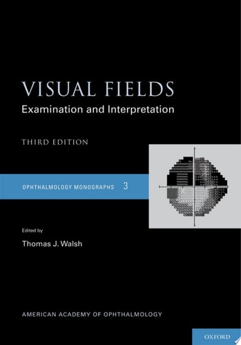 Visual Fields: Examination and Interpretation