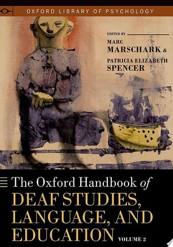 The Oxford Handbook of Deaf Studies, Language, and Education: Volume 2