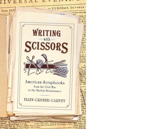 Writing with Scissors: American Scrapbooks from the Civil War to the Harlem Renaissance