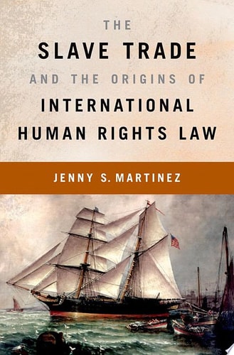 The Slave Trade and the Origins of International Human Rights Law