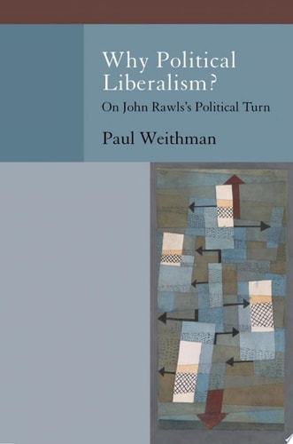 Why Political Liberalism? On John Rawls's Political Turn