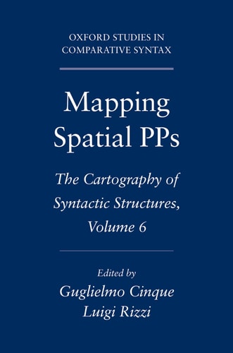 Mapping Spatial PPs:The Cartography of Syntactic Structures, Volume 6 The Cartography of Syntactic Structures, Volume 6