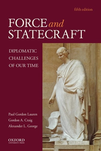 Force and Statecraft Diplomatic Challenges of Our Time