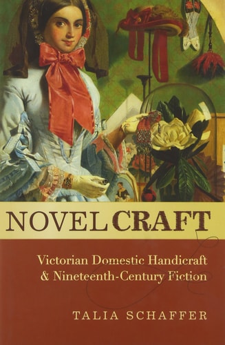 Novel Craft: Victorian Domestic Handicraft and Nineteenth-Century Fiction