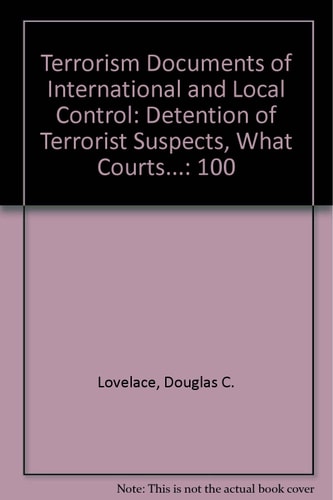 Terrorism Documents of International and Local Control: Detention of Terrorist Suspects, What Courts...