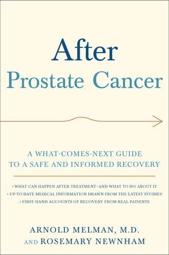 After Prostate Cancer: A What-Comes-Next Guide to a Safe and Informed Recovery