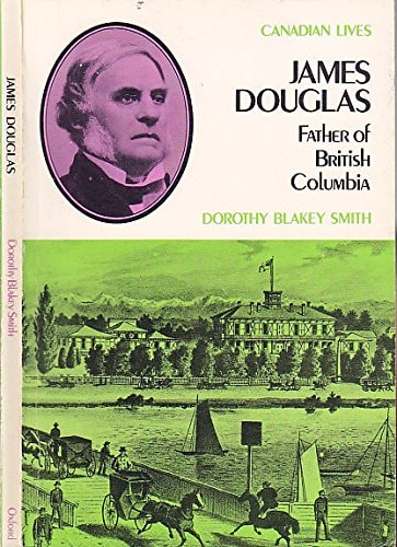 James Douglas: Father of British Columbia
