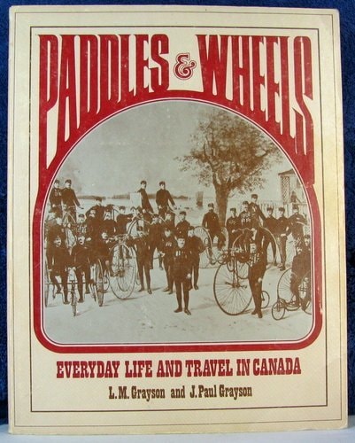 Paddles & Wheels: Everyday Life & Travel in Canada