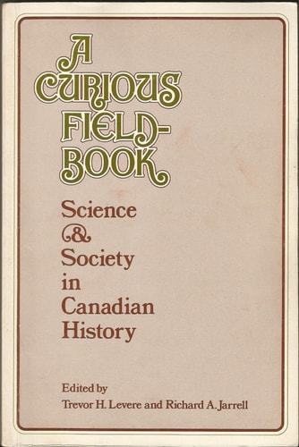A Curious Field-Book: Science & Society in Canadian History