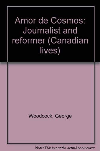 Amor de Cosmos: Journalist and Reformer