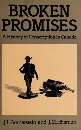 Broken Promises: A History of Conscription in Canada