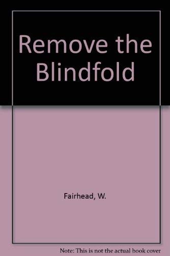 Remove the Blindfold