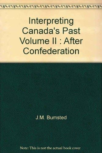 Interpreting Canada's Past: After Confederation