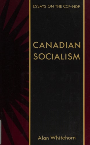 Canadian Socialism: Essays on the CCF-NDP