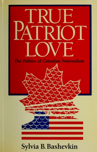 True Patriot Love: The Politics of Canadian Nationalism