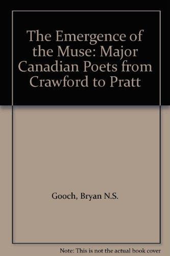 The Emergence of the Muse: Major Canadian Poets from Crawford to Pratt