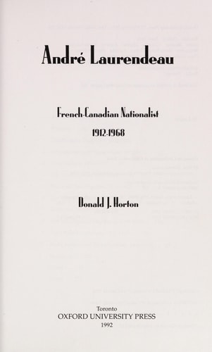 André Laurendeau: French Canadian Nationalist 1912-1968