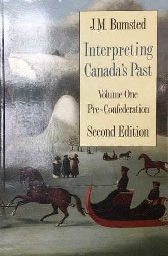 Interpreting Canada's Past: Volume I: Pre-Confederation