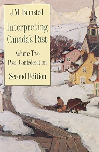 Interpreting Canada's Past: Volume II: Post-Confederation