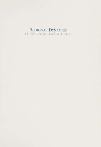 Regional Dynamics: A Geography of Travel and Tourism