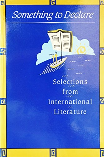 Something to Declare: Selections from International Literature