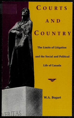 Courts and Country: The Limits of Litigation and the Social and Political Life of Canada