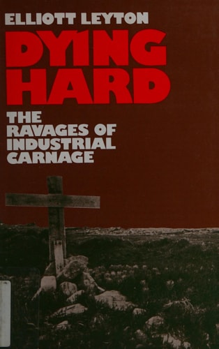 Dying Hard: The Ravages of Industrial Carnage