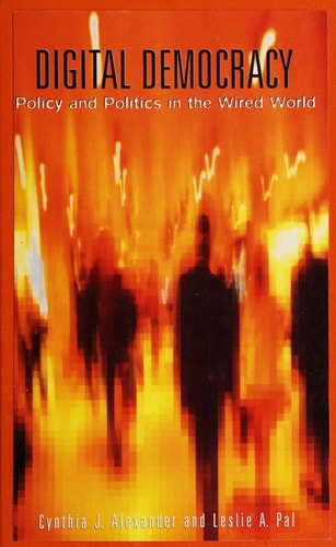 Digital Democracy: Policy and Politics in the Wired World