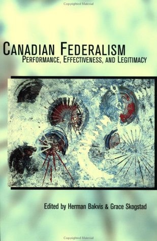 Canadian Federalism: Performance, Effectiveness, and Legitimacy