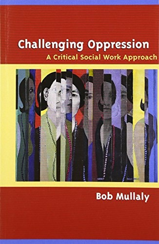 Challenging Oppression: A Critical Social Work Approach
