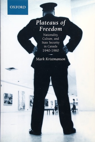 Plateaus of Freedom: Nationality, Culture, and State Security in Canada, 1940-1960