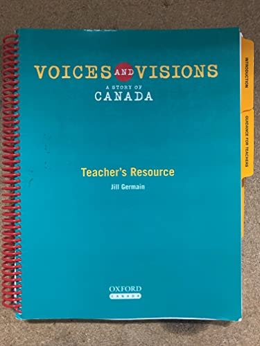 Voices and Visions: A Story of Canada: Teacher's Resource