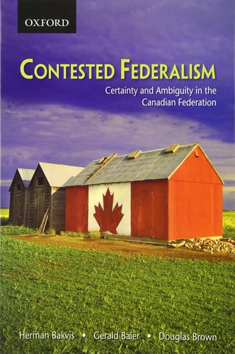 Contested Federalism: Certainty and Ambivalence in the Canadian Federation