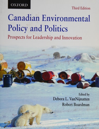 Canadian Environmental Policy and Politics: Prospects for Leadership and Innovation