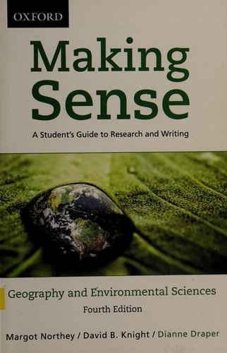Making Sense A Student's Guide to Research and Writing : Geography and Environmental Sciences