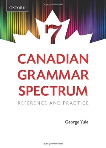 Canadian Grammar Spectrum 7: Reference and Practice