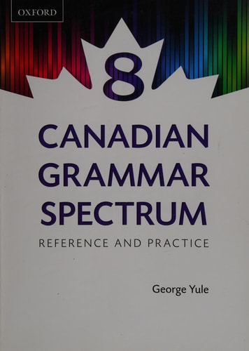 Canadian Grammar Spectrum 8: Reference and Practice