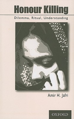Honour Killing: Dilemma, Ritual, Understanding