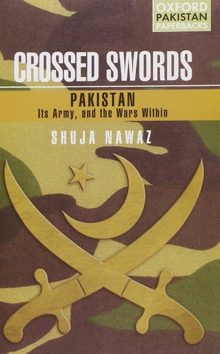 Crossed Swords: Pakistan, Its Army, and the Wars Within