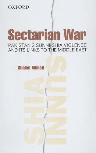 Sectarian War Pakistan's Sunni-Shia Violence and Its Links to the Middle East