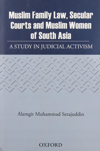 Muslim Family Law, Secular Courts and Muslim Women of India, Pakistan and Bangladesh