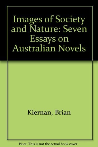 Images of Society and Nature: Seven Essays on Australian Novels