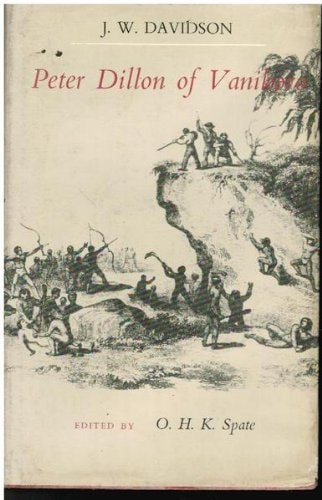 Peter Dillon of Vanikoro: Chevalier of the South Seas