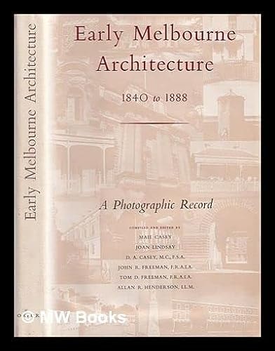 Early Melbourne Architecture 1840-1888: A Photographic Record