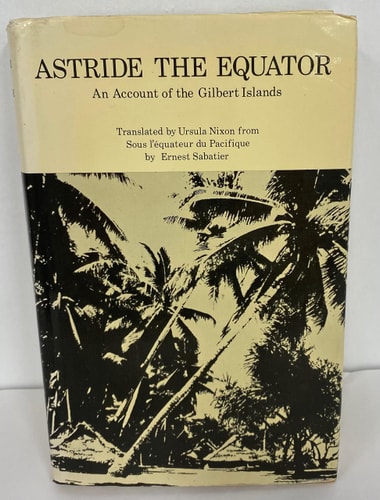 Astride the Equator: An Account of the Gilbert Islands