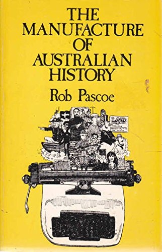 The Manufacture of Australian History