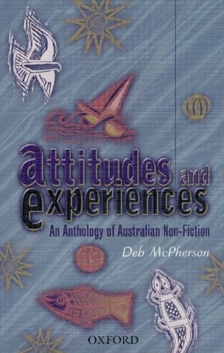 Attitudes and Experiences: An Anthology of Australian Non-Fiction