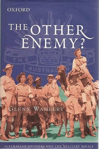 The Other Enemy?: Australian Soldiers and the Military Police