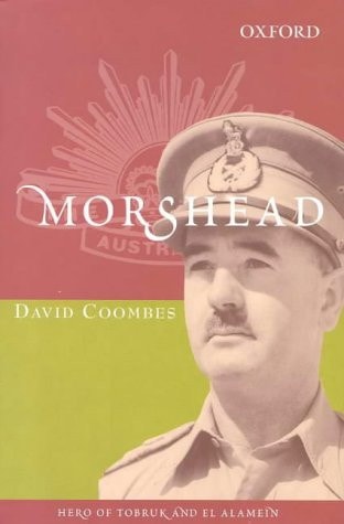 Morshead: Hero of Tobruk and El Alamein
