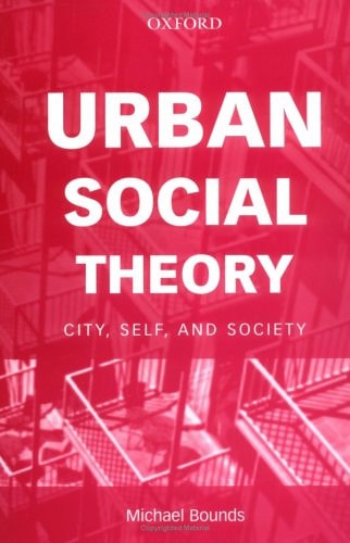 Urban Social Theory: City, Self, and Society